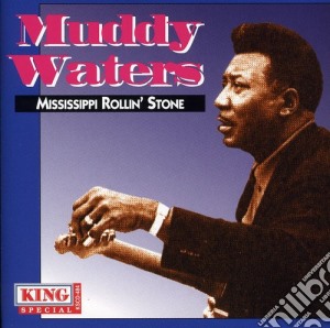 Muddy Waters - Mississippi Rollin' Stone cd musicale di Muddy Waters