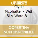 Clyde Mcphatter - With Billy Ward & Dominoes cd