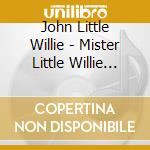 John Little Willie - Mister Little Willie John cd musicale di John Little Willie