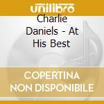 Charlie Daniels - At His Best cd musicale di Charlie Daniels