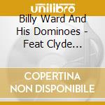 Billy Ward And His Dominoes - Feat Clyde Mcphatter And Jackie Wilson cd