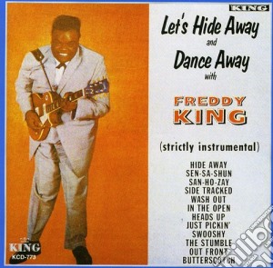Freddy King - Let'S Hide Away & Dance Away cd musicale di Freddy King