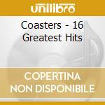 Coasters - 16 Greatest Hits cd