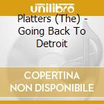 Platters (The) - Going Back To Detroit cd