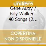 Gene Autry / Billy Walker - 40 Songs (2 Cd)