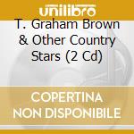 T. Graham Brown & Other Country Stars (2 Cd) cd