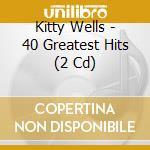 Kitty Wells - 40 Greatest Hits (2 Cd) cd