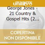George Jones - 21 Country & Gospel Hits (2 Cd) cd