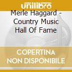 Merle Haggard - Country Music Hall Of Fame