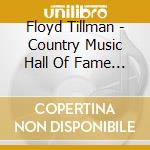 Floyd Tillman - Country Music Hall Of Fame 1984 cd musicale di Floyd Tillman