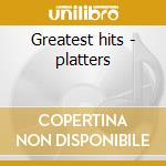 Greatest hits - platters cd musicale di Platters The