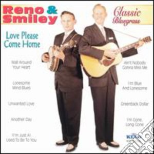 Reno & Smiley - Love Please Come Home cd musicale di Reno & Smiley