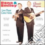 Reno & Smiley - Love Please Come Home