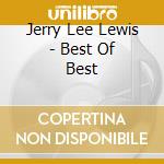 Jerry Lee Lewis - Best Of Best cd