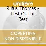 Rufus Thomas - Best Of The Best cd