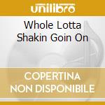 Whole Lotta Shakin Goin On cd