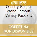 Country Gospel World Famous Variety Pack / Various (4 Cd) cd