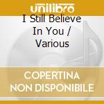 I Still Believe In You / Various cd