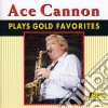 Ace Cannon - Plays Gold Favorites cd