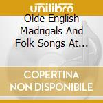 Olde English Madrigals And Folk Songs At Ely Cathedral cd