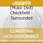 (Music Dvd) Checkfield - Surrounded cd
