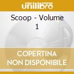 Scoop - Volume 1 cd