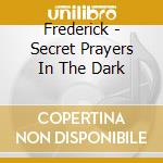 Frederick - Secret Prayers In The Dark cd