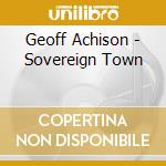 Geoff Achison - Sovereign Town cd musicale di Geoff Achison