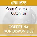 Sean Costello - Cuttin' In cd musicale di Sean Costello