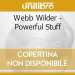 Webb Wilder - Powerful Stuff cd musicale di Webb Wilder