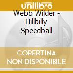 Webb Wilder - Hillbilly Speedball cd