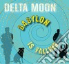Delta Moon - Babylon Is Falling cd