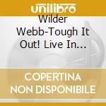 Wilder Webb-Tough It Out! Live In Concert cd