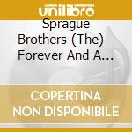 Sprague Brothers (The) - Forever And A Day cd musicale di Brothers Sprague