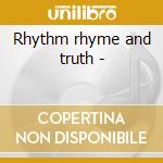 Rhythm rhyme and truth - cd