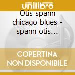 Otis spann chicago blues - spann otis cotton james cd