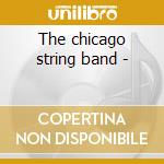 The chicago string band - cd musicale di Carl martin/johnny young & o.