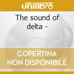 The sound of delta -