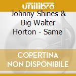 Johnny Shines & Big Walter Horton - Same cd