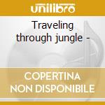 Traveling through jungle - cd