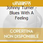 Johnny Turner - Blues With A Feeling cd