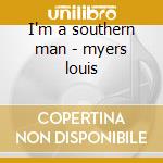 I'm a southern man - myers louis