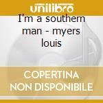 I'm a southern man - myers louis cd