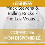 Mack Stevens & Rolling Rocks - The Las Vegas Stomp cd musicale di Mack stevens & rolling rocks