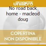 No road back home - macleod doug cd