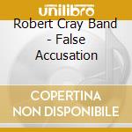 Robert Cray Band - False Accusation cd musicale di Robert cray band