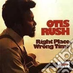 Otis Rush - Right Place, Wrong Time cd