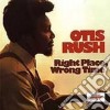 Otis Rush - Right Place, Wrong Time cd musicale di Otis Rush