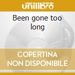 Been gone too long cd