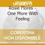 Rosie Flores - One More With Feeling cd musicale di Rosie Flores